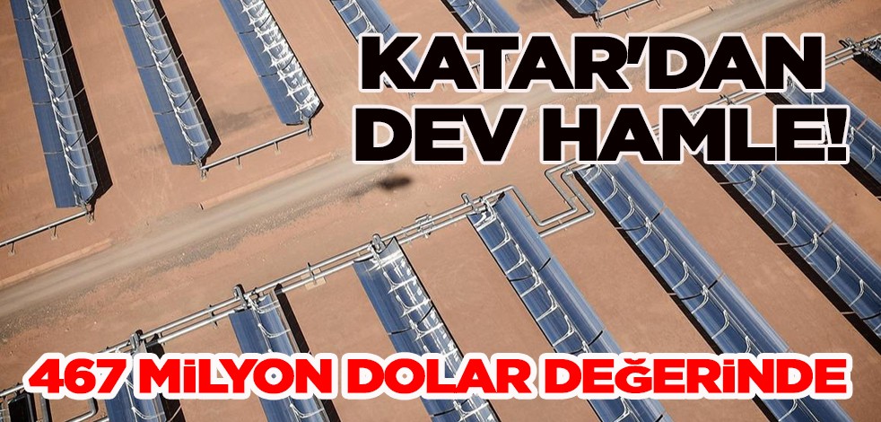 Katar'dan dev yatırım: 467 milyon dolar değerinde güneş enerjisi santrali! Resmen açıldı