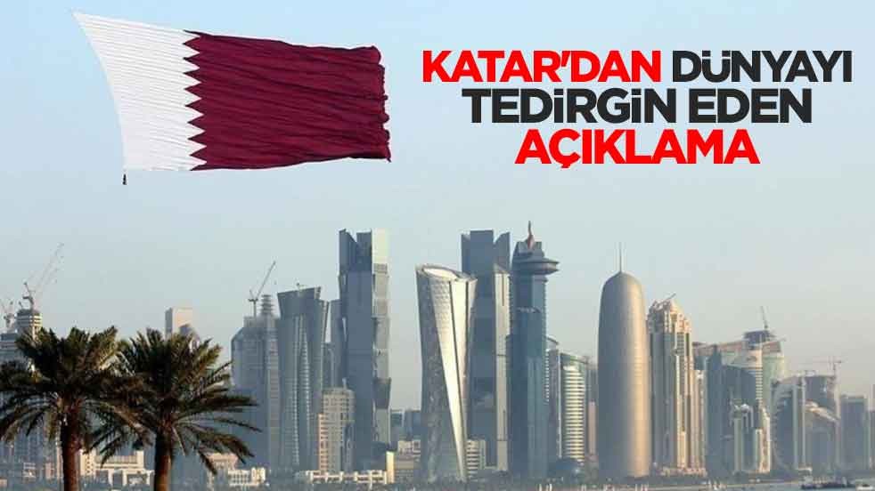 Katar'dan dünyayı tedirgin eden açıklama