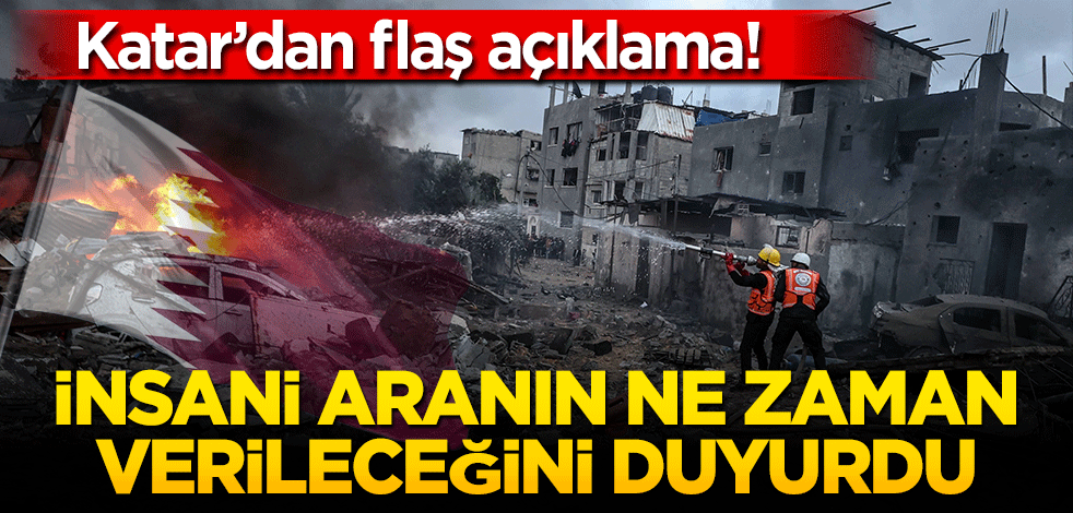 Katar’dan flaş açıklama! İnsani aranın ne zaman verileceğini duyurdu