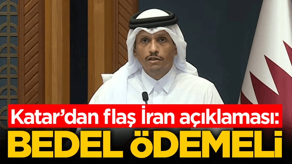 Katar’dan flaş İran açıklaması: Bedel ödemeli