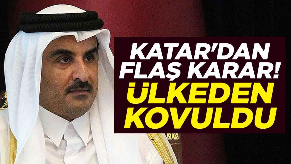 Katar'dan flaş karar! O isim ülkeden kovuldu