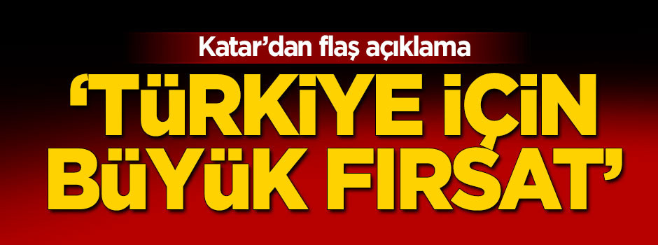 Katar'dan flaş Türkiye açıklaması!