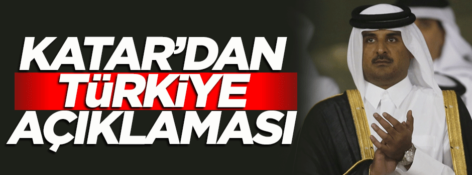 Katar'dan flaş Türkiye açıklaması!