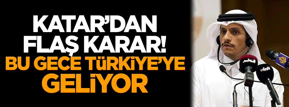 Katar'dan flaş Türkiye kararı! Bu gece geliyor