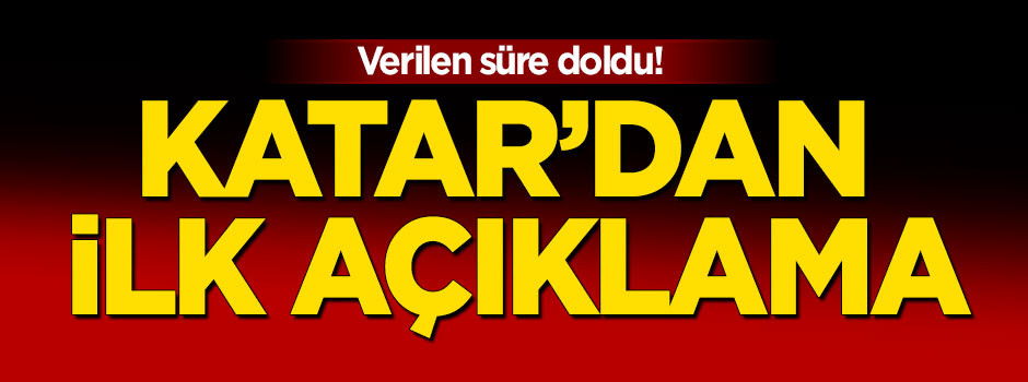 Katar'dan ilk açıklama geldi