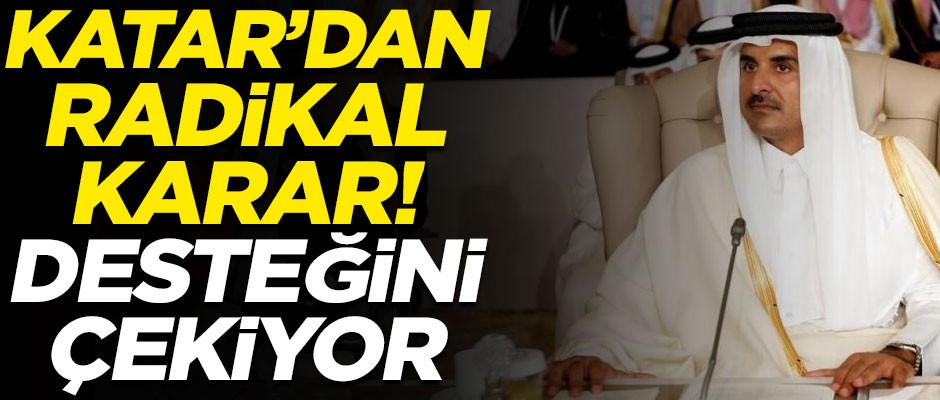 Katar'dan radikal karar! Maddi desteğini çekiyor