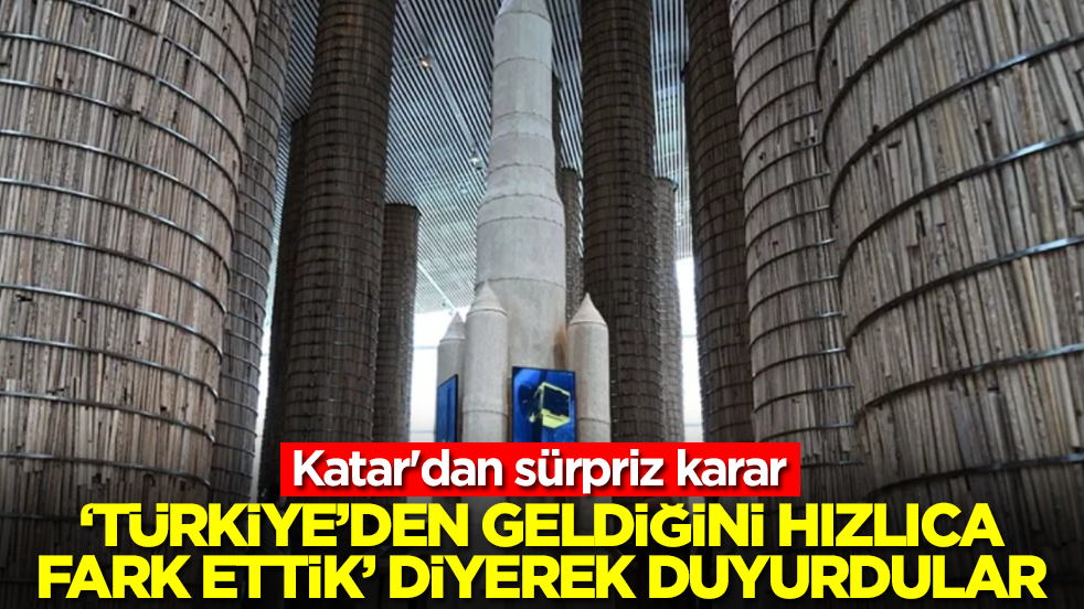 Katar'dan sürpriz karar: 'Türkiye'den geldiğini hızla fark ettik' diyerek duyurdular