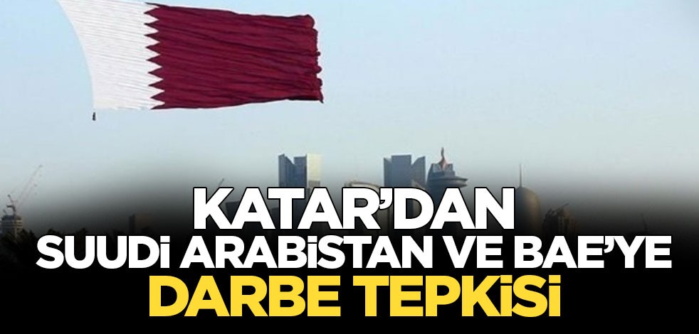 Katar’dan Suudi Arabistan ve BAE’ye darbe tepkisi