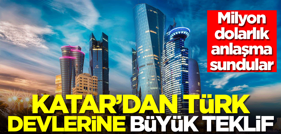 Katar'dan Türk devlerine büyük teklif! Kabul ederlerse milyon dolarlar yağacak