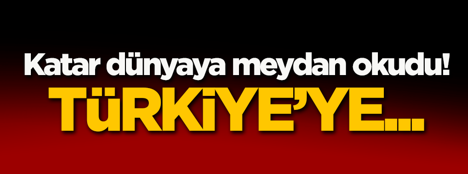 Katar'dan Türkiye resti!
