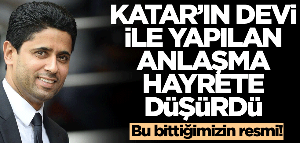 Katar'ın devi ile yapılan anlaşma hayrete düşürdü! Bu bittiğimizin resmi