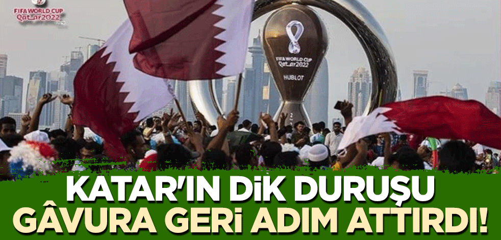Katar'ın dik duruşu, gâvura geri adım attırdı!