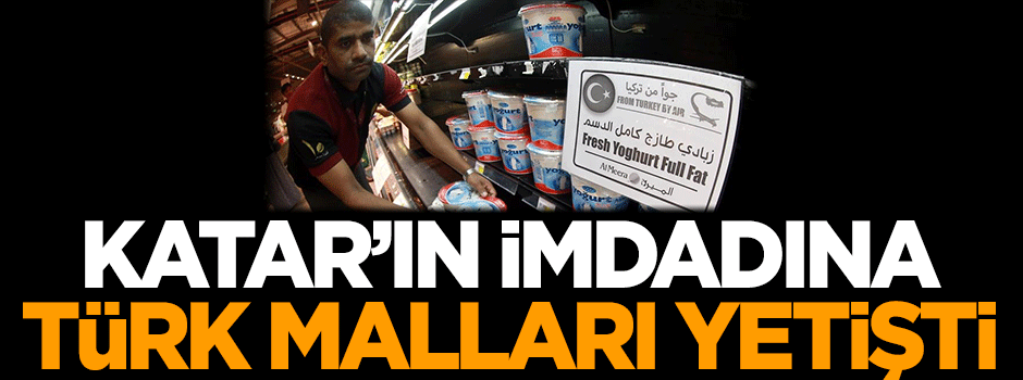 Katar'ın imdadına Türk malları yetişti