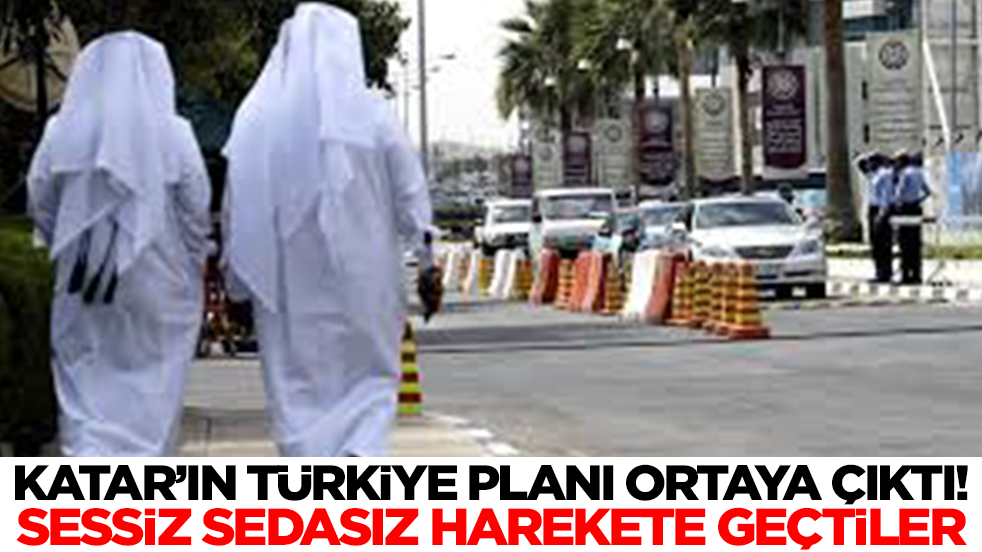 Katar'ın Türkiye planı ortaya çıktı! Sessiz sedasız harekete geçtiler
