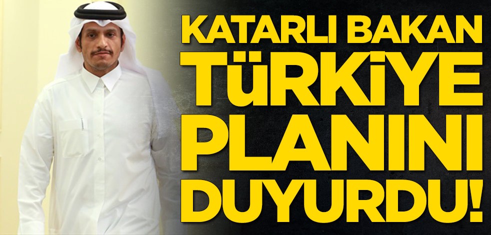 Katarlı bakan Türkiye planını duyurdu!