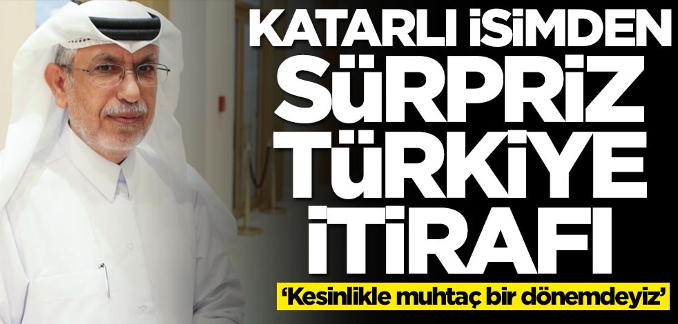 Katarlı isimden gündemi değiştirecek Türkiye itirafı: Muhtacız