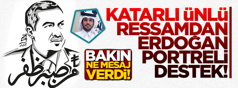 Katarlı ünlü ressamdan Türkiye'ye 'Erdoğan portreli' destek! Bakın ne mesaj verdi