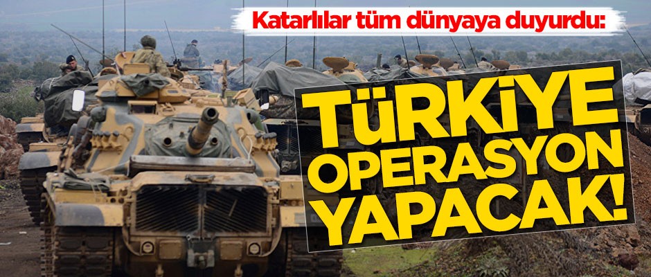 Katarlılar tüm dünyaya duyurdu: Türkiye operasyon hazırlığında