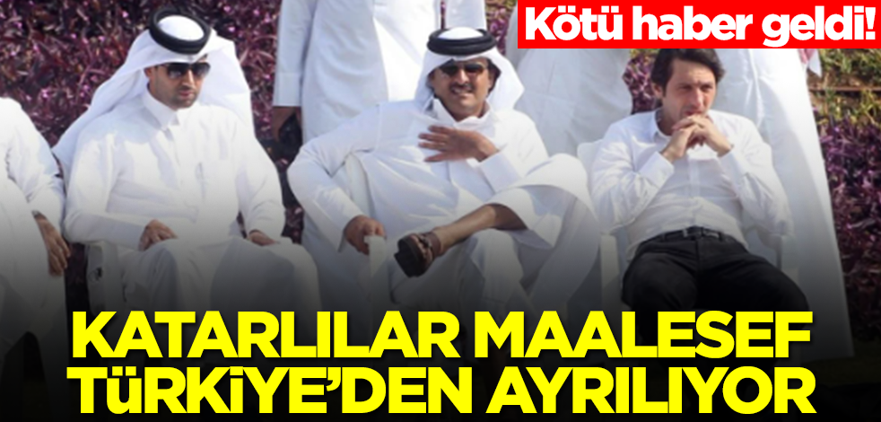 Katarlılar Türkiye'den resmen ayrılıyor! Kötü haber geldi