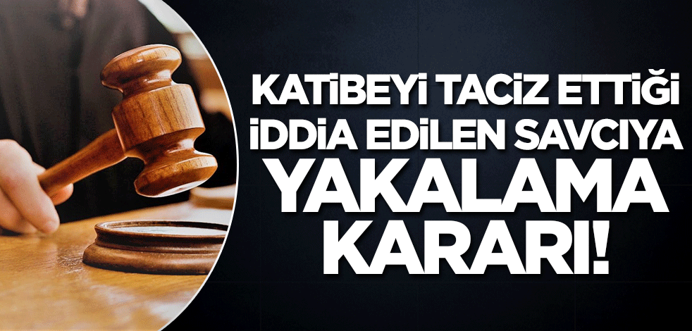 Katibeyi taciz ettiği iddia edilen savcı hakkında yakalama kararı! 'İsteseydin binmezdin arabaya, değil mi?'