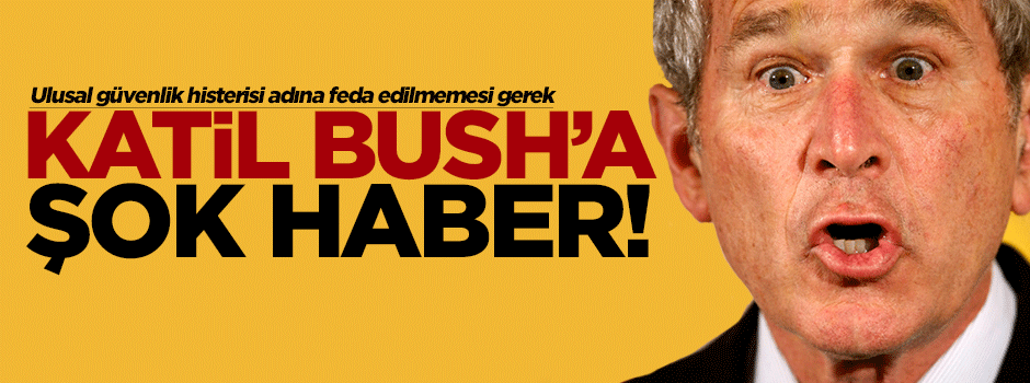 Katil Bush'a şok haber!