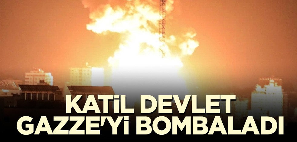 Katil devlet Gazze'ye saldırıyor