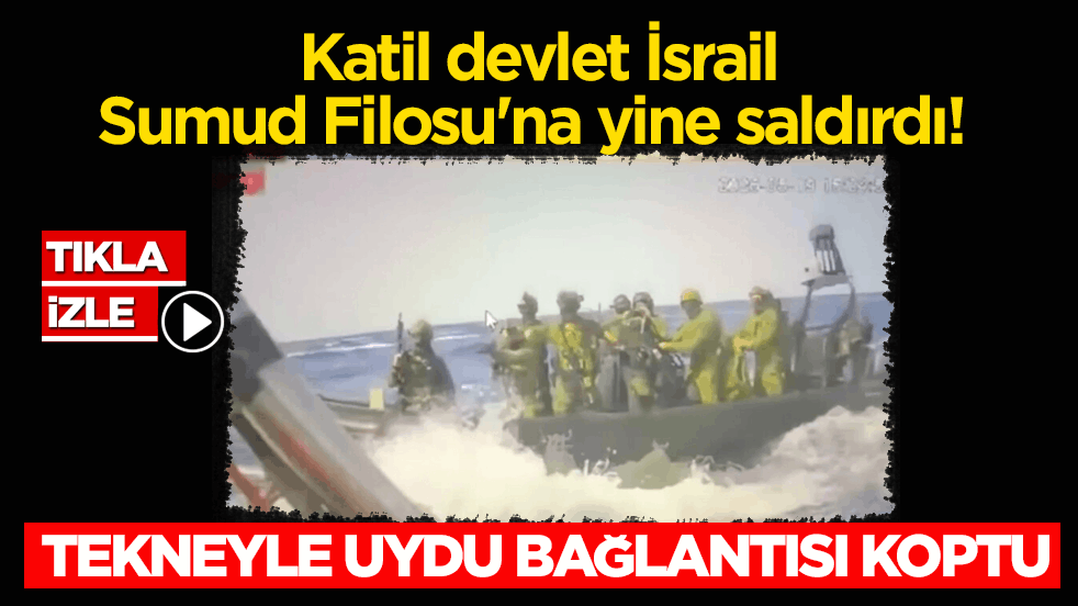 Katil devlet İsrail, Sumud Filosu'na yine saldırdı! Tekneyle uydu bağlantısı koptu