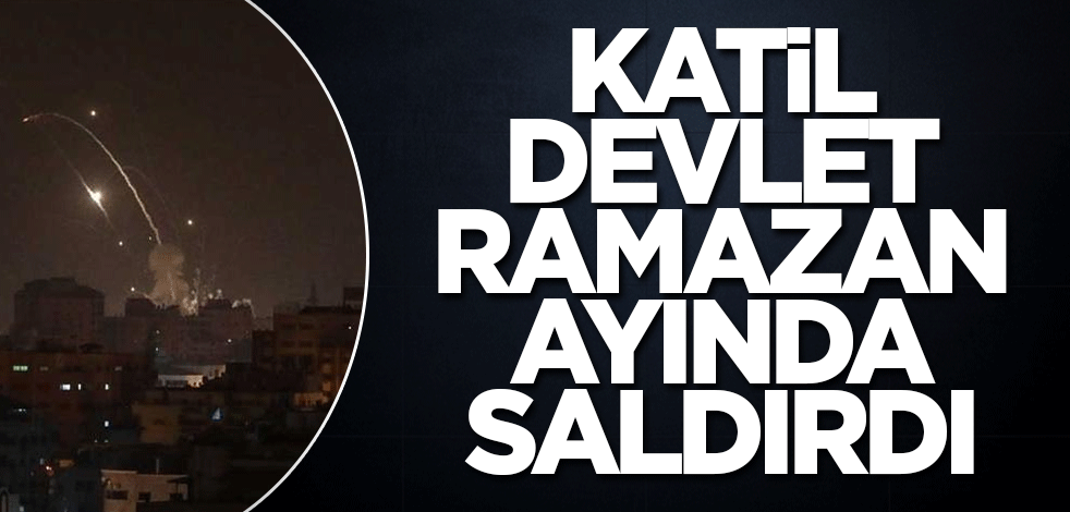 Katil devlet Ramazan ayında saldırdı