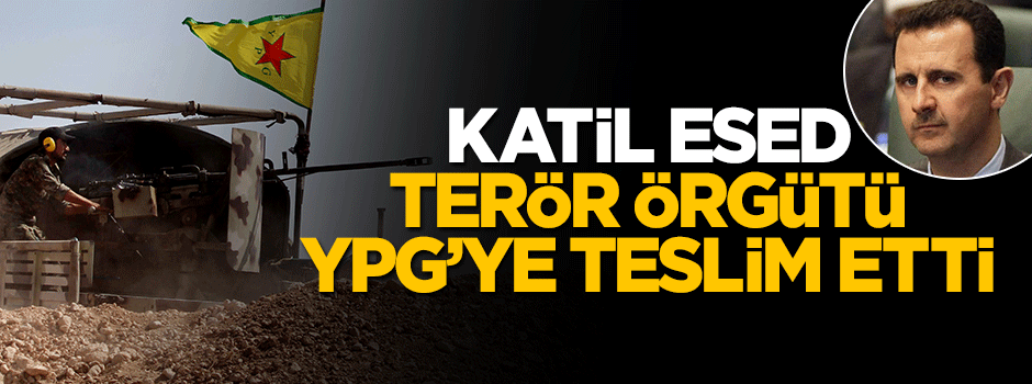 Katil Esed rejimi terör örgütü YPG'ye kimyasal silah verdi