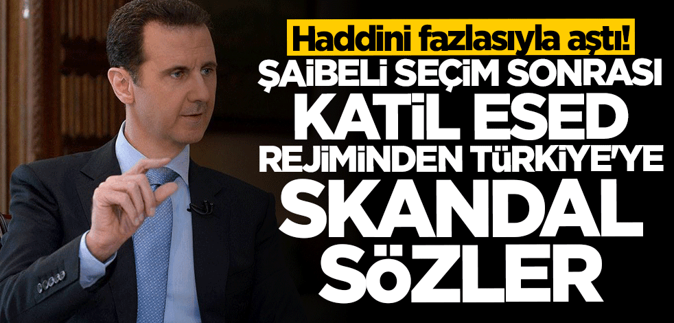 Katil Esed rejiminden skandal Türkiye açıklaması