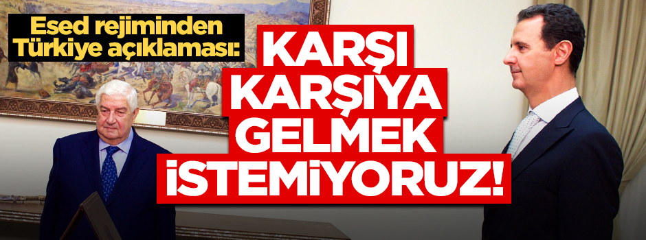Katil Esed rejiminin bakanından Türkiye açıklaması: Cepheleşmek istemiyoruz