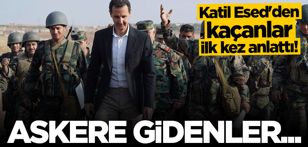 Katil Esed'den kaçanlar ilk kez anlattı: Askere gidenler tezkere alamıyor