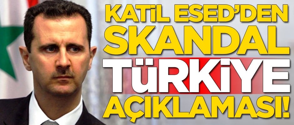 Katil Esed'den skandal Türkiye açıklaması!
