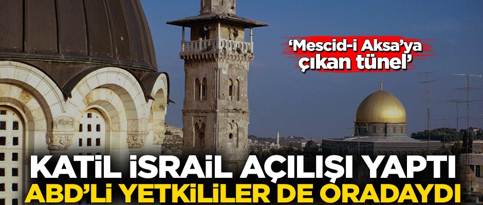 Katil İsrail açılışı yaptı! ABD’li yetkililer de oradaydı