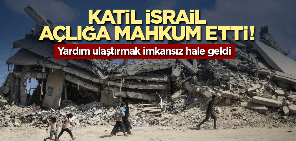 Katil İsrail açlığa mahkum etti! Gazze'ye yardım ulaştırmak imkansız hale geldi