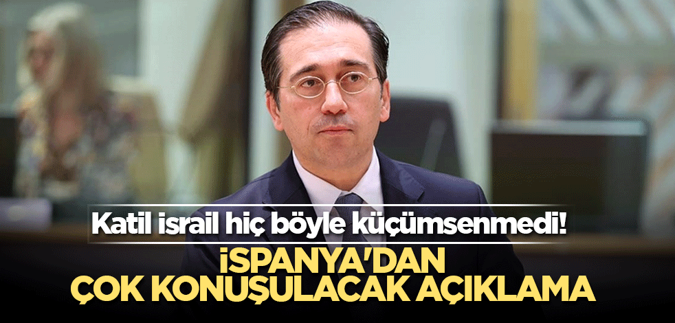 Katil İsrail hiç böyle küçümsenmedi! İspanya'dan çok konuşulacak açıklama
