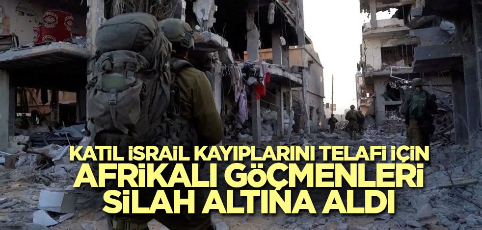 Katil İsrail kayıplarını telafi için Afrikalı göçmenleri silah altına aldı