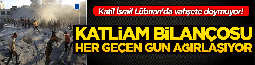 Katil İsrail Lübnan'da vahşete doymuyor! Şehit sayısı 4 bin 230'a yükseldi, katliam bilançosu her geçen gün ağırlaşıyor!