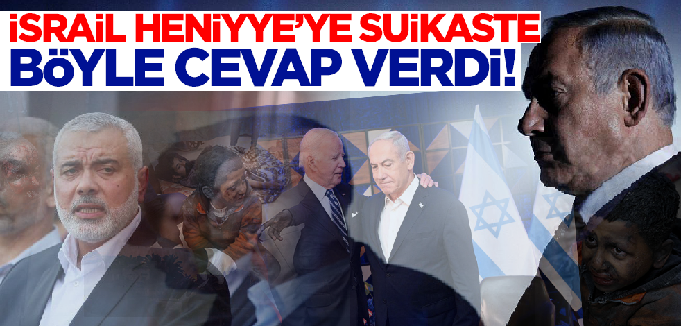 Katil İsrail ordusu Heniyye'ye yönelik suikaste böyle cevap verdi!