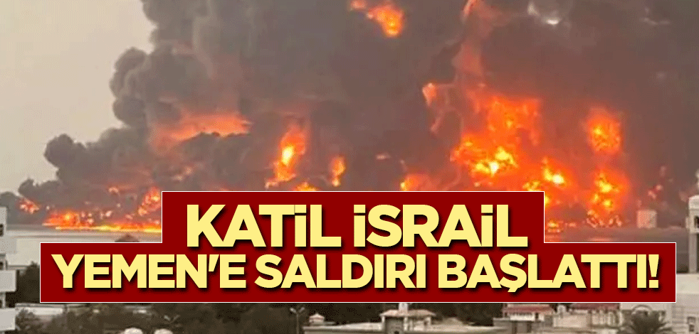 Katil İsrail, Yemen'e saldırı başlattı!