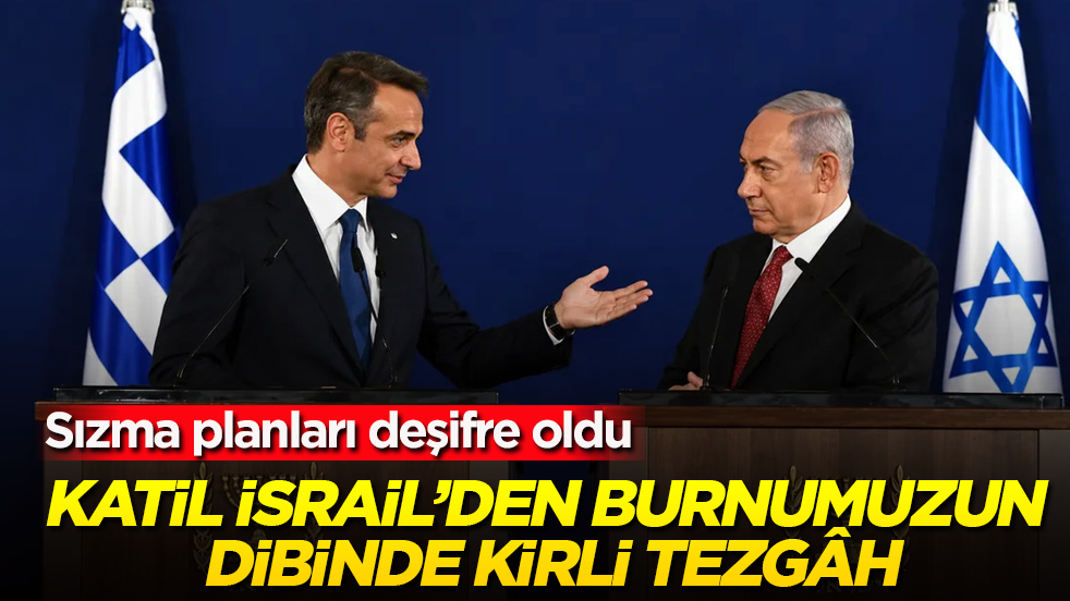 Katil İsrail’den burnumuzun dibinde kirli tezgâh! Sızma planları deşifre oldu