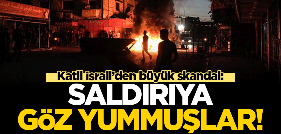 Katil İsrail'den büyük skandal: Filistinlilere saldırıya göz yummuşlar!