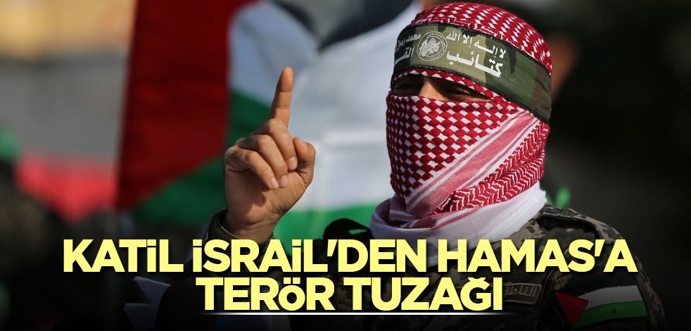 Katil İsrail'den Hamas'a terör tuzağı