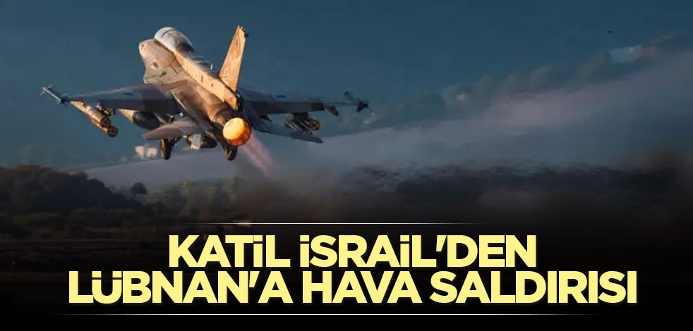 Katil İsrail'den Lübnan'a hava saldırısı