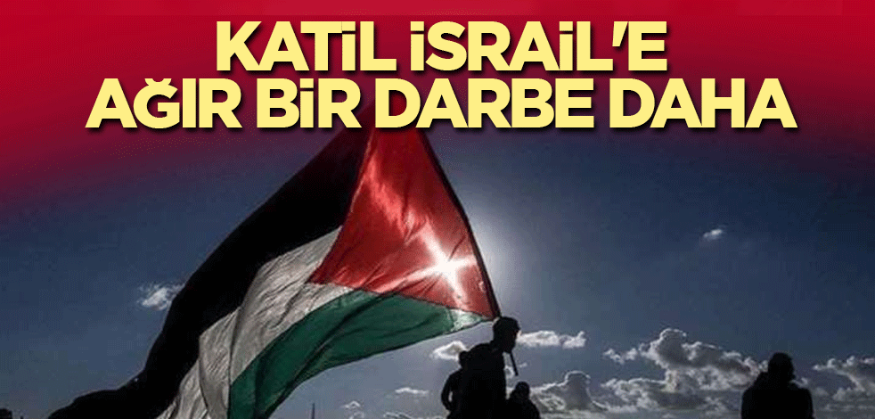 Katil İsrail'e ağır bir darbe daha