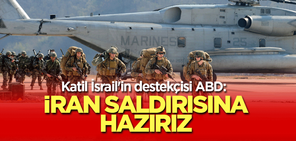 Katil İsrail'in destekçisi ABD: İran saldırısına hazırız