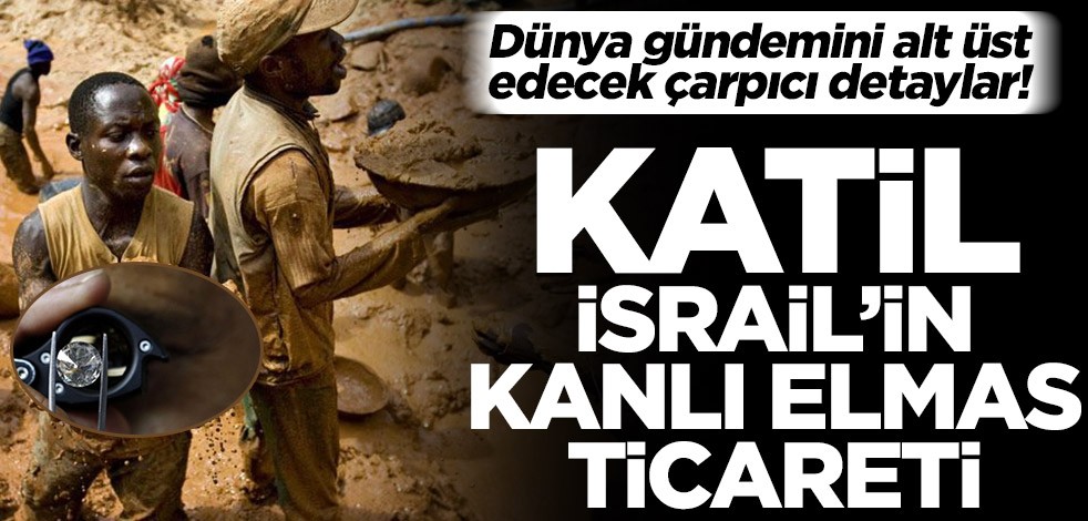Katil İsrail’in kanlı elmas ticareti