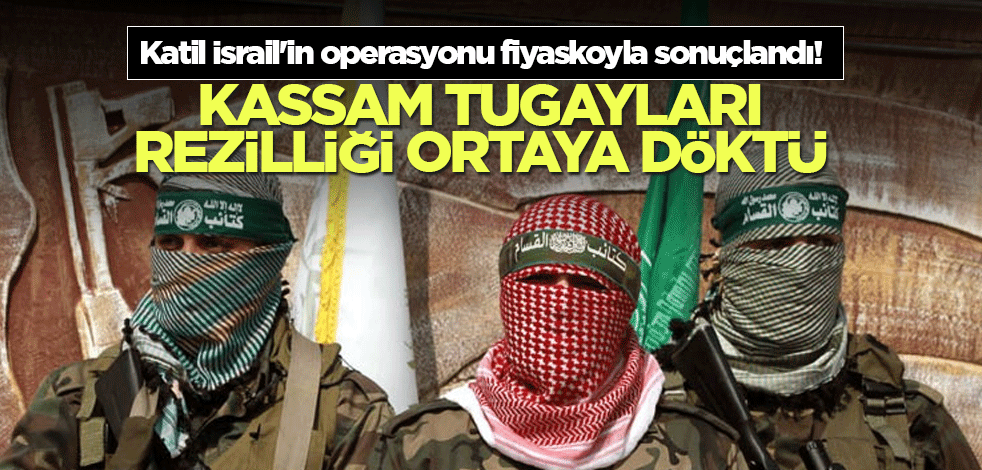 Katil İsrail'in operasyonu fiyaskoyla sonuçlandı! Kassam Tugayları rezilliklerini ortaya döktü