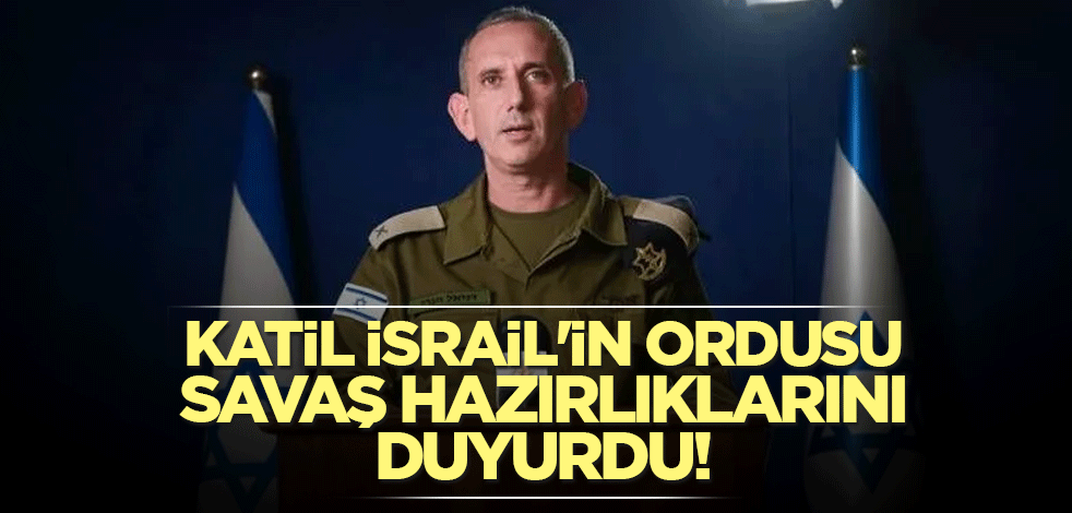 Katil İsrail'in ordusu savaş hazırlıklarını duyurdu!