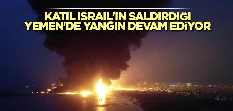 Katil İsrail'in saldırdığı Yemen'de yangın devam ediyor